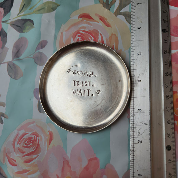 stamped silver plate dish - pray trust wait